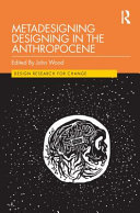 Metadesigning Designing In The Anthropocene 1 John Wood