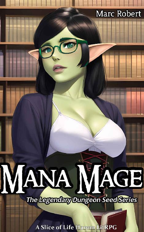 Mana Mage A Slice Of Life Harem Litrpg Marc Robert