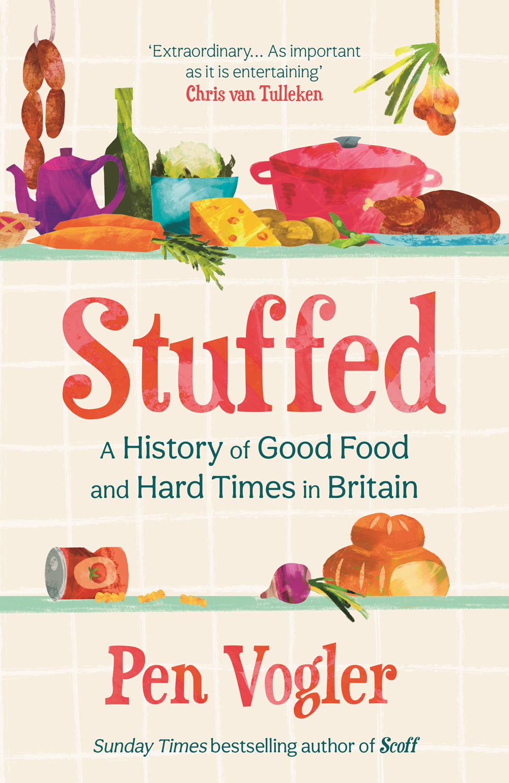 Stuffed A History Of Good Food And Hard Times In Britain Pen Vogler