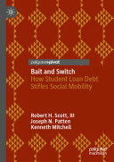 Bait And Switch How Student Loan Debt Stifles Social Mobility Robert H Scott