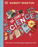 Robert Winston The Story Of Science How Science And Technology Changed The World Robert Winston