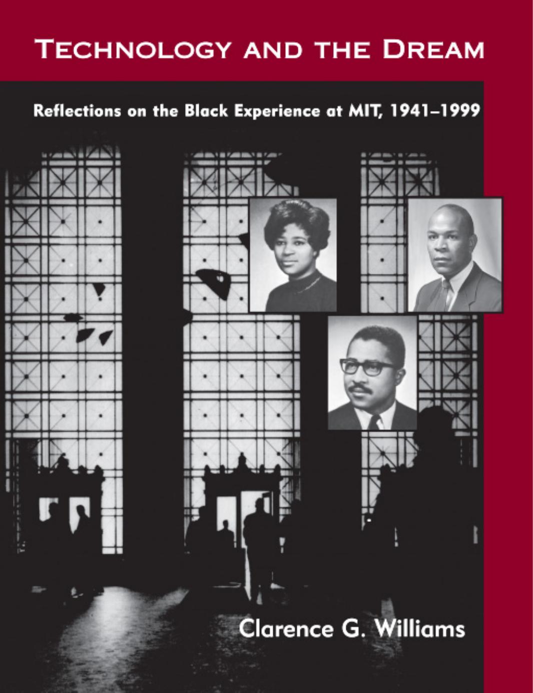 Technology And The Dream Reflections On The Black Experience At Mit 19411999 Clarence G Williams