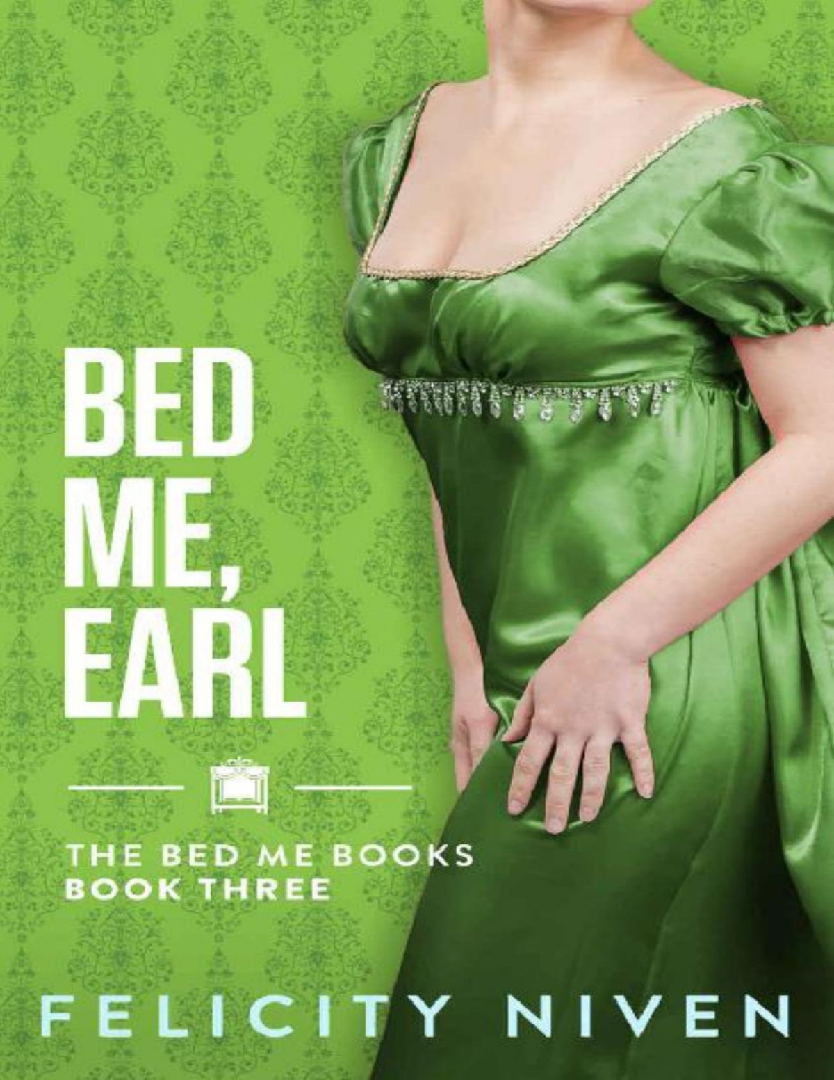 Bed Me Earl The Bed Me Books Book 3 Felicity Niven