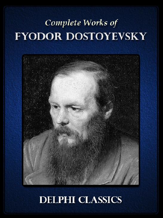 Complete Works Of Fyodor Dostoyevsky Fyodor Dostoyevsky