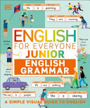 English For Everyone Junior English Grammar Makes Learning Fun And Easy Dk