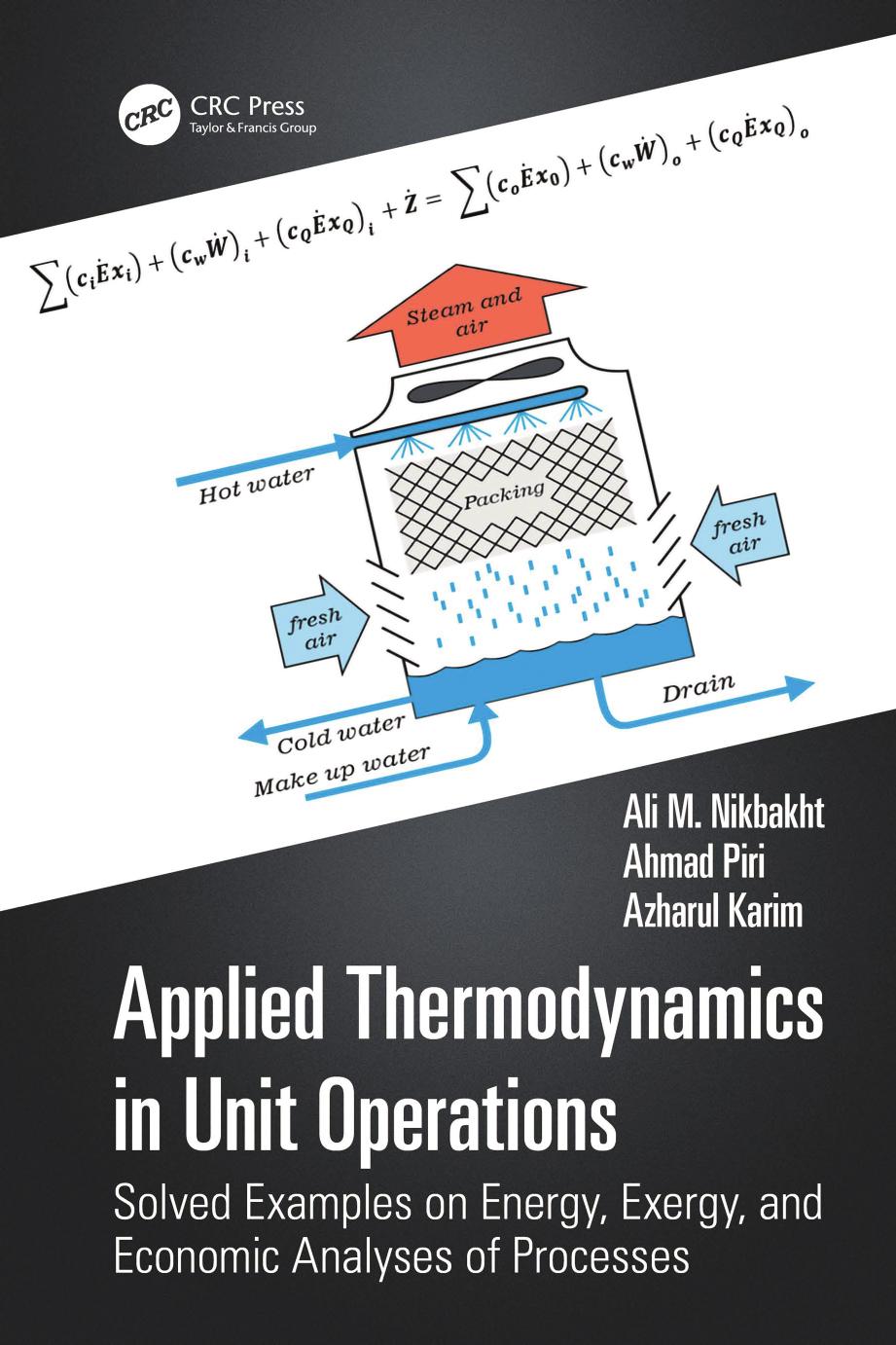 Applied Thermodynamics In Unit Operations Solved Examples On Energy Exergy And Economic Analyses Of Processes Ali M Nikbakht Ahmad Piri Azharul Karim