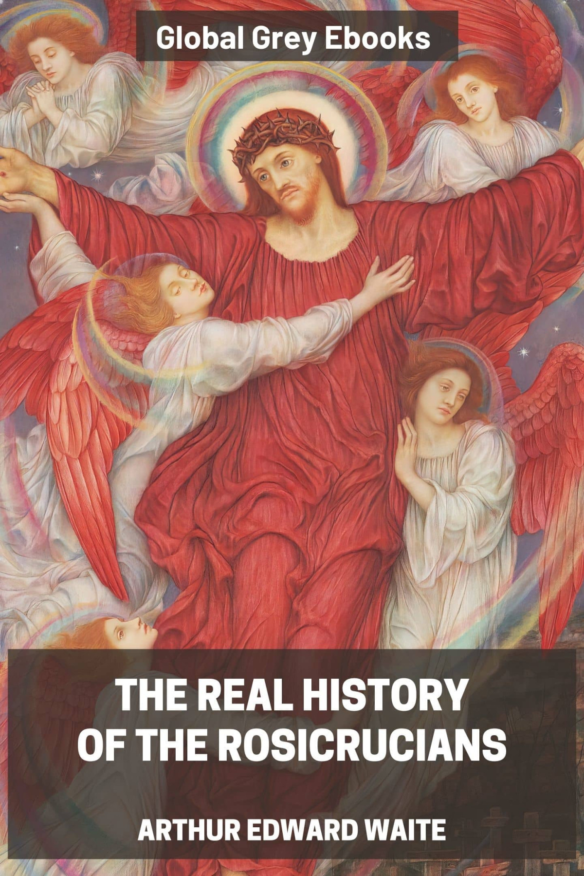 The Real History Of The Rosicrucians Arthur Edward Waite