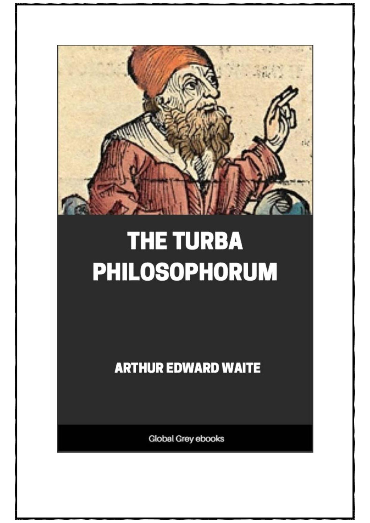 The Turba Philosophorum Arthur Edward Waite