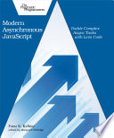Modern Asynchronous Javascript Tackle Complex Async Tasks With Less Code Faraz K Kelhini