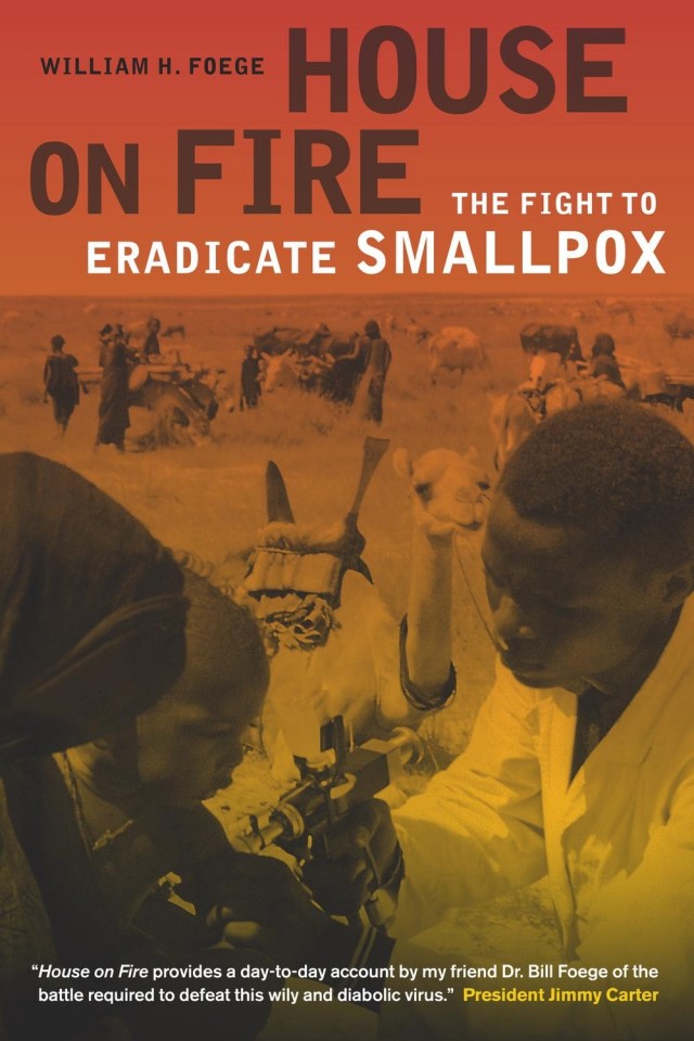 House On Fire The Fight To Eradicate Smallpox William H Foege