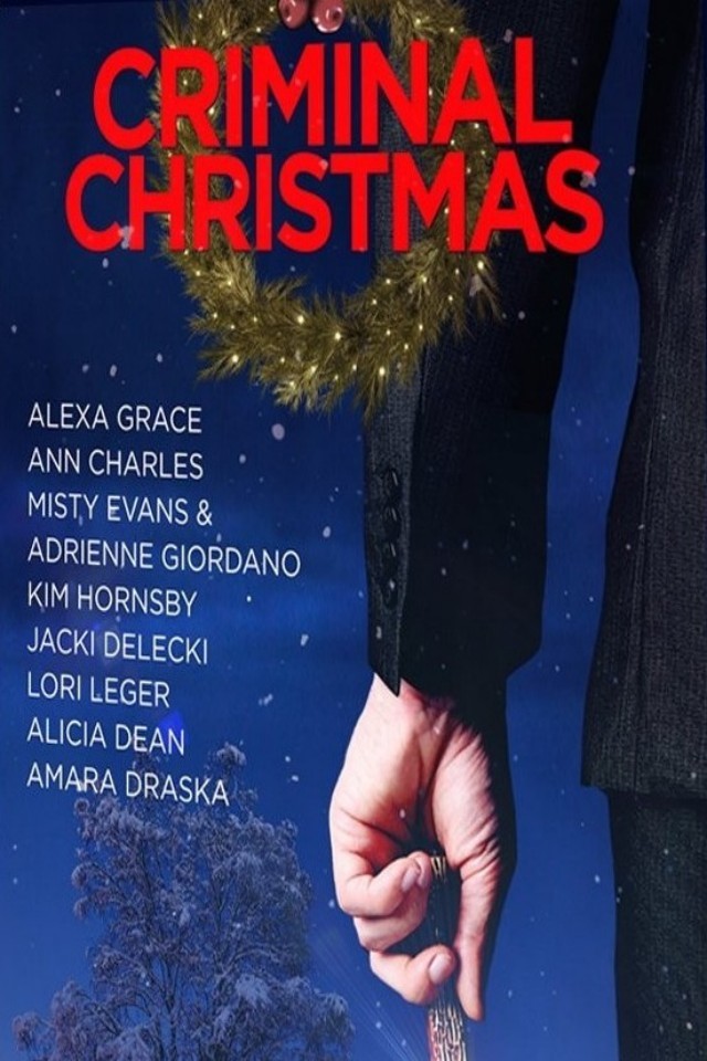 Criminal Christmas A Set Of 8 Holiday Suspense Stories Alexa Grace Ann Charles Misty Evans Adrienne Giordano Kim Hornsby Jacki Delecki Alicia Dean Lori Leger