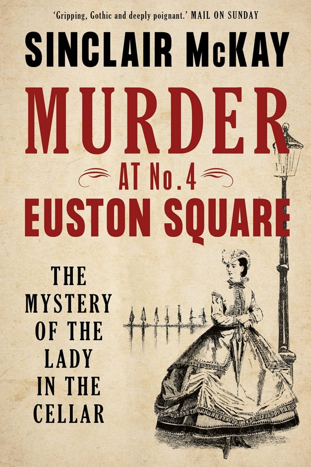Murder At No 4 Euston Square The Mystery Of The Lady In The Cellar Sinclair Mckay