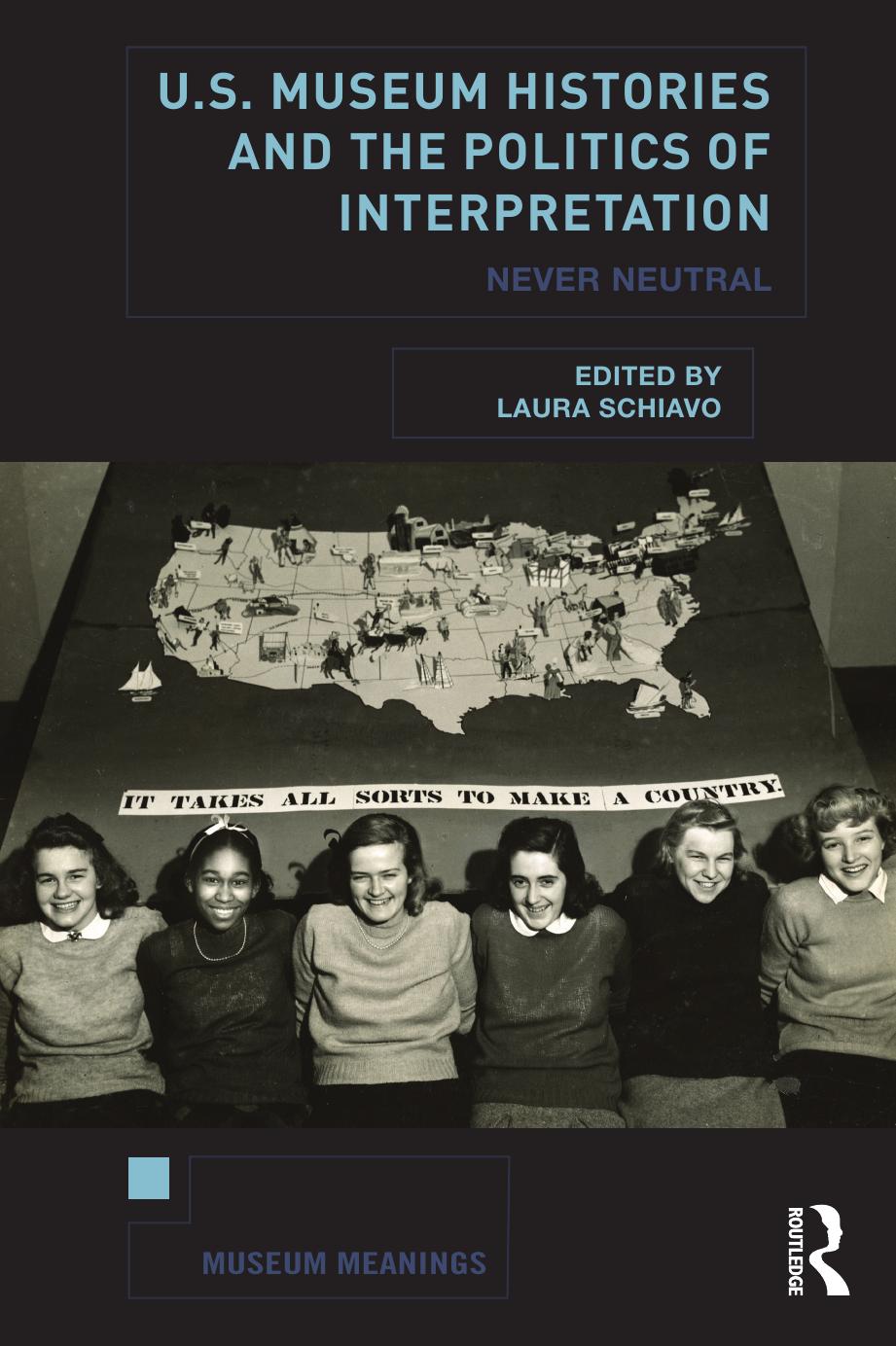 Us Museum Histories And The Politics Of Interpretation Never Neutral 1st Edition Laura Schiavo