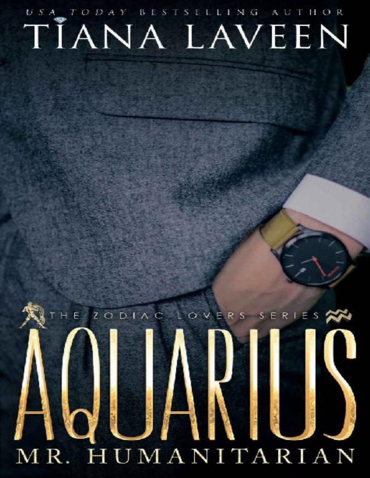 Aquarius Mr Humanitarian The 12 Signs Of Love The Zodiac Lovers Series Tiana Laveen