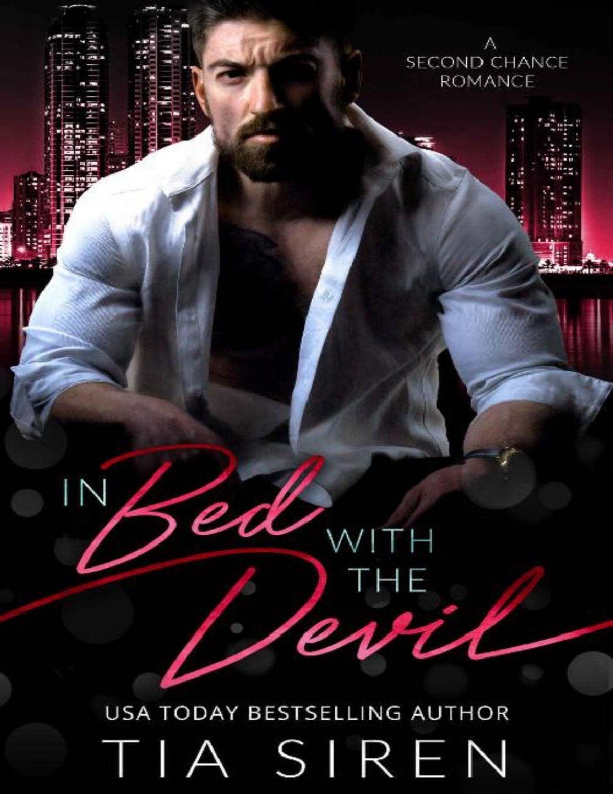 In Bed With The Devila Billionaire Second Chance Romance Tia Siren