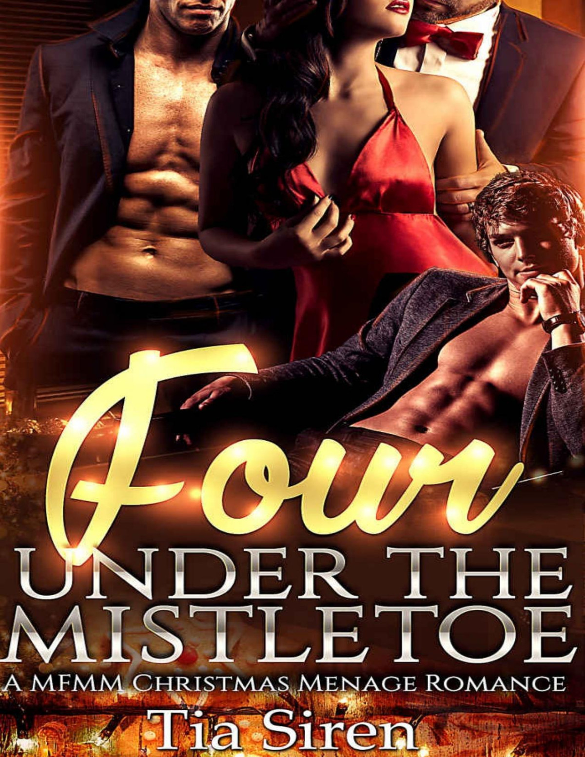 Four Under The Mistletoe A Mfmm Menage Romance Christmas Billionaire Menage Series Book 2 Tia Siren