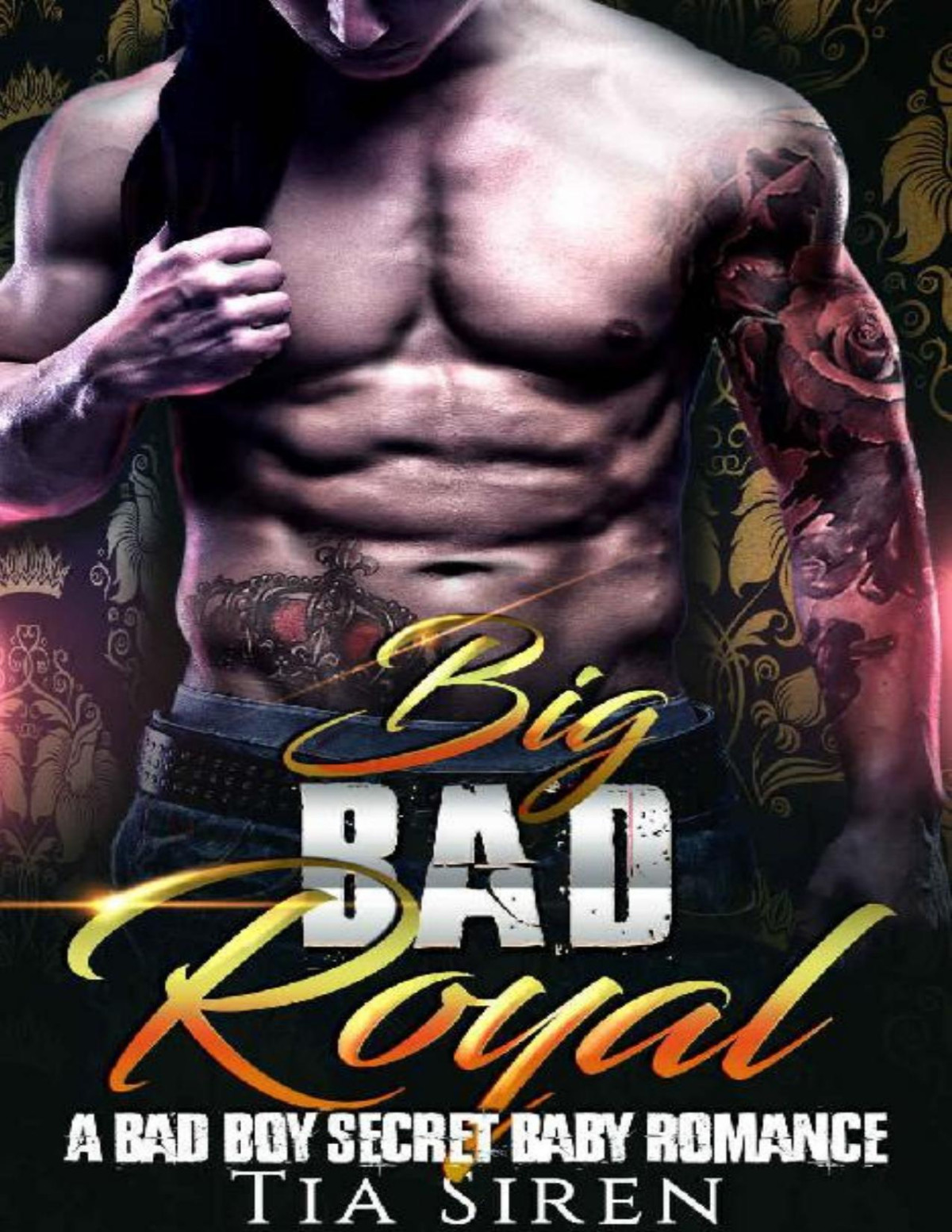 Big Bad Royal A Bad Boy Billionaire Romance Tia Siren