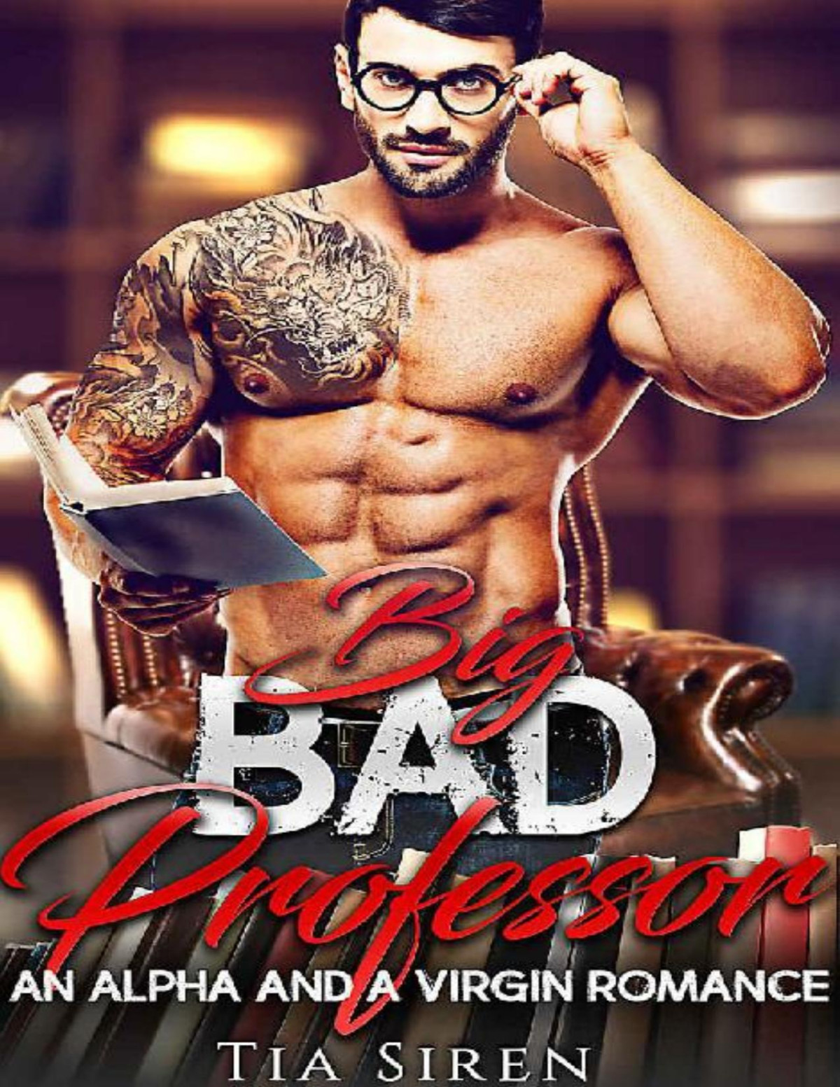 Big Bad Professor An Alpha And A Virgin Romance Tia Siren