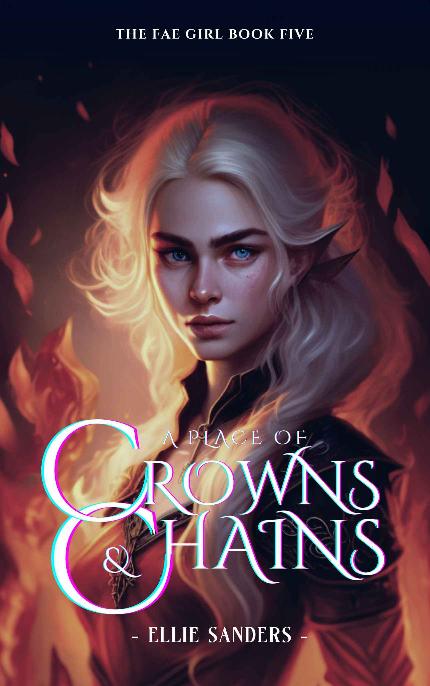 A Place Of Crowns Chains The Fae Girl Sanders Ellie