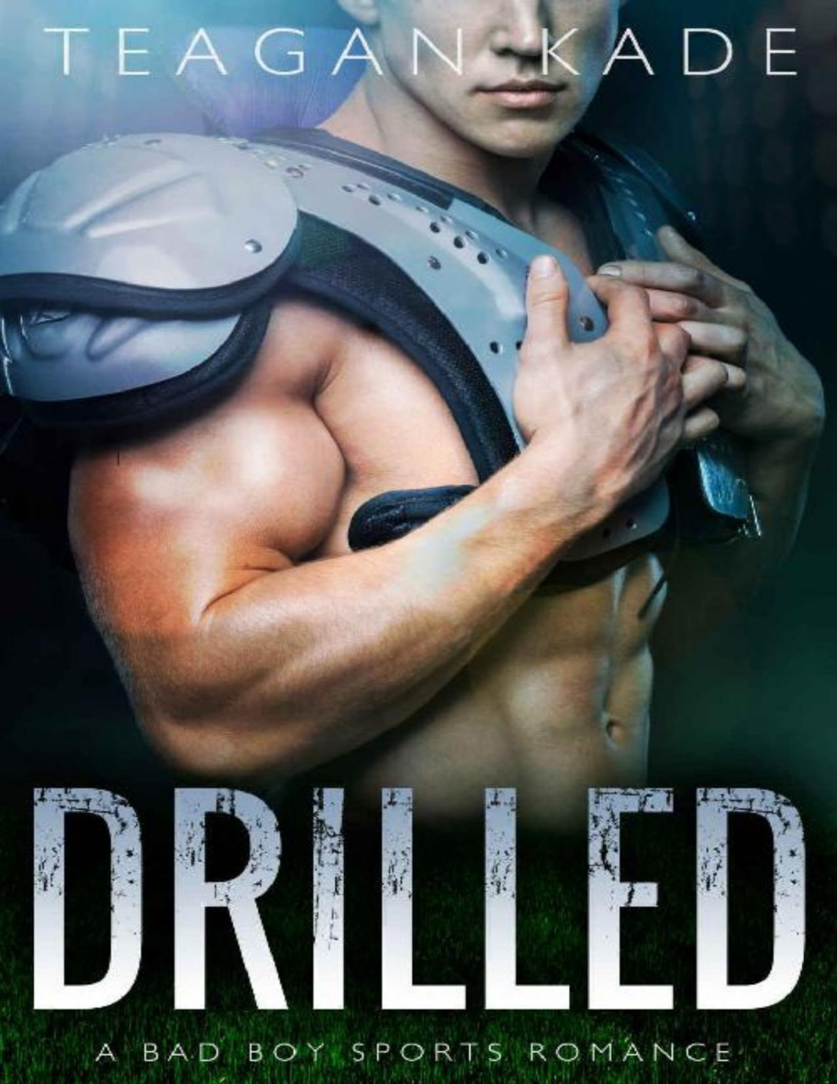 Drilled A Bad Boy Sports Romance Kade Teagan