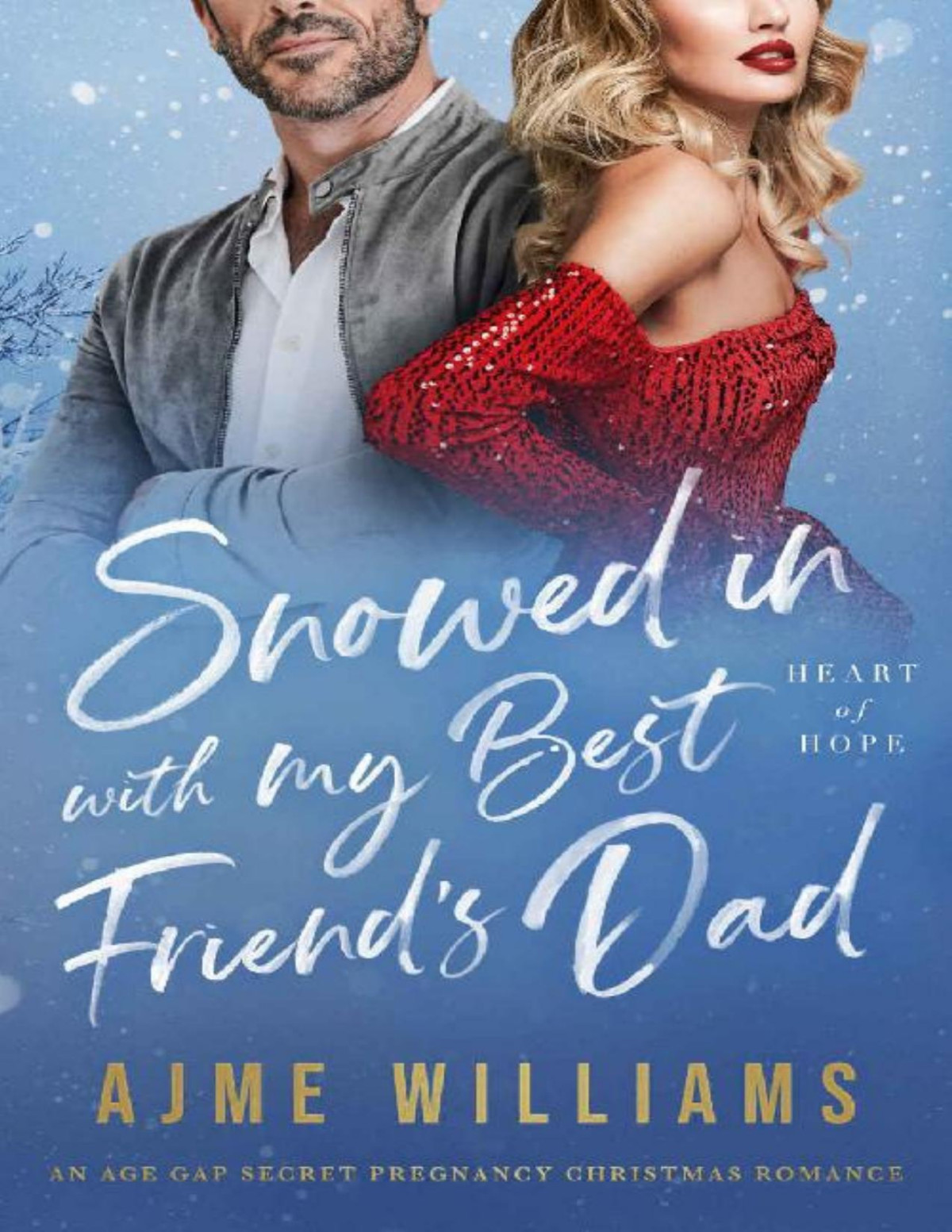 Snowed In With My Best Friends Dad An Age Gap Secret Pregnancy Christmas Romance Heart Of Hope Ajme Williams