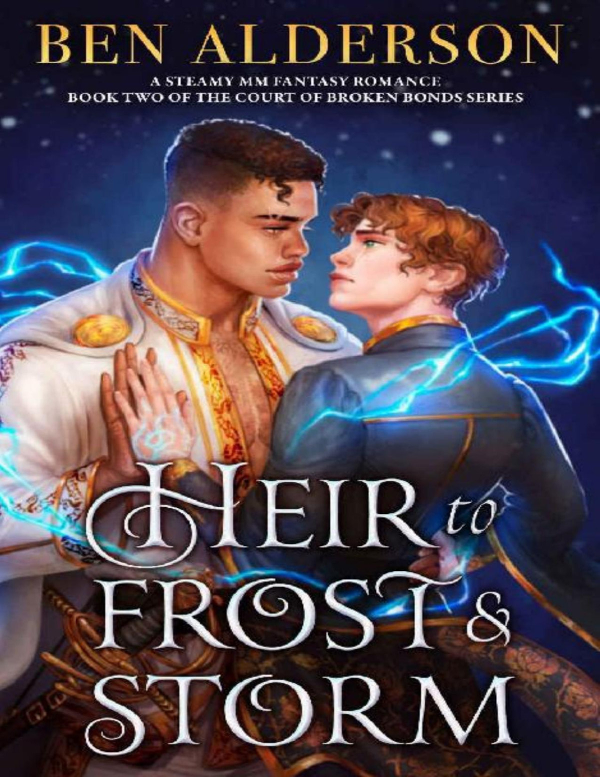 Heir To Frost And Storm A Steamy Mm Fantasy Romance Court Of Broken Bonds Book 2 Ben Alderson