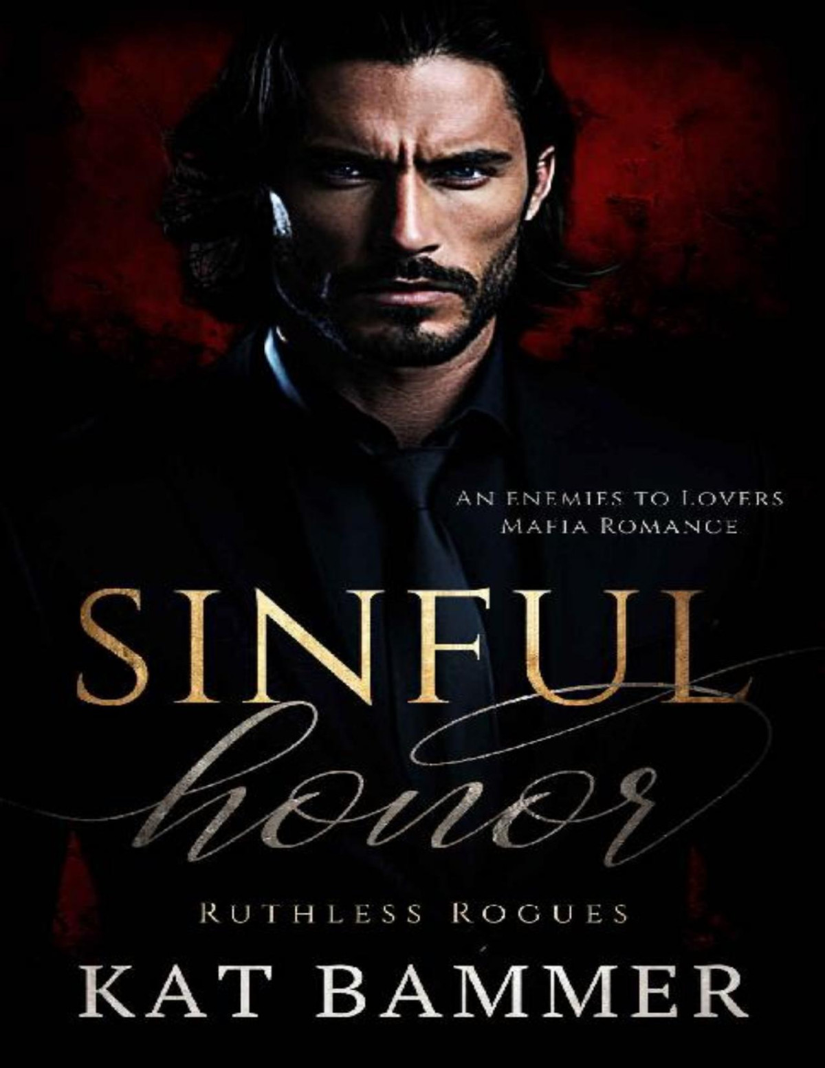 Sinful Honor An Enemies To Lovers Mafia Romance Ruthless Rogues Mafia Kat Bammer