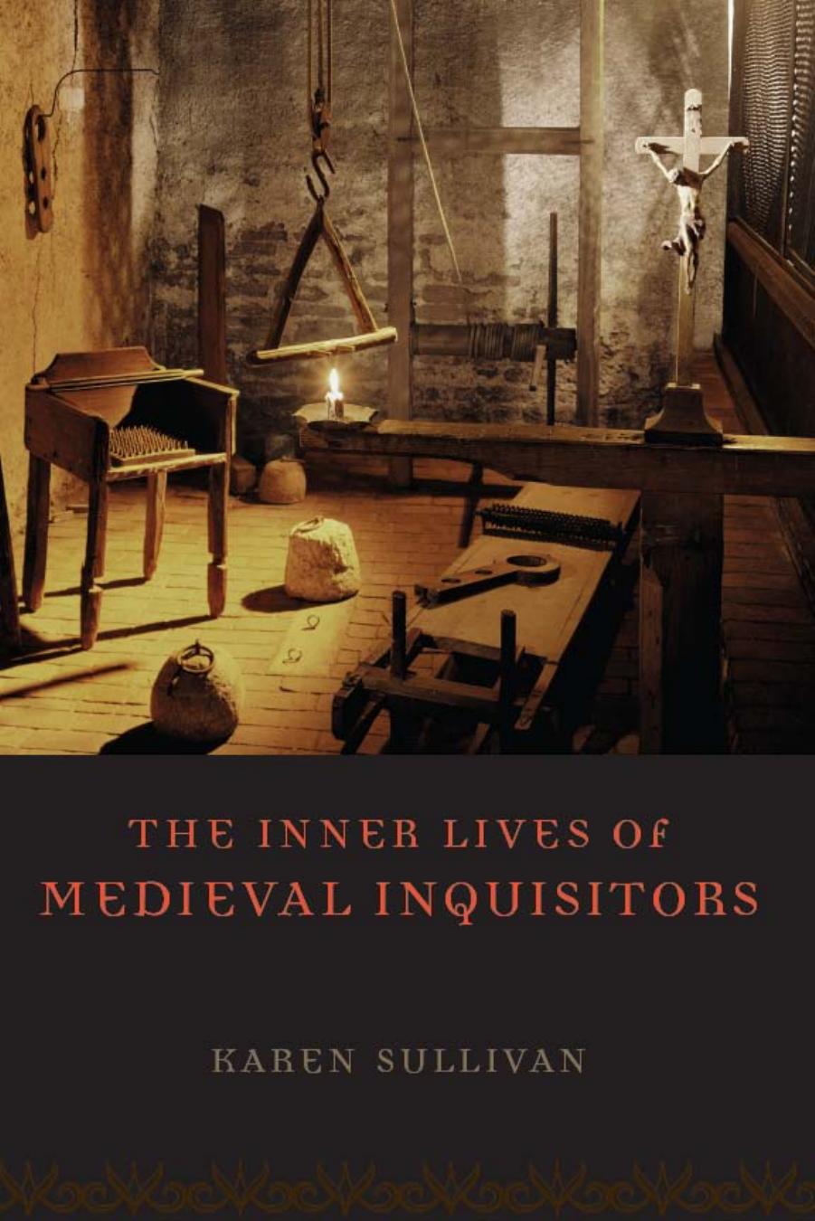 The Inner Lives Of Medieval Inquisitors Sullivan Karen