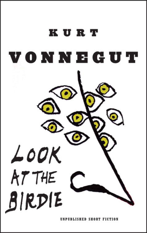Look At The Birdie Kurt Vonnegut