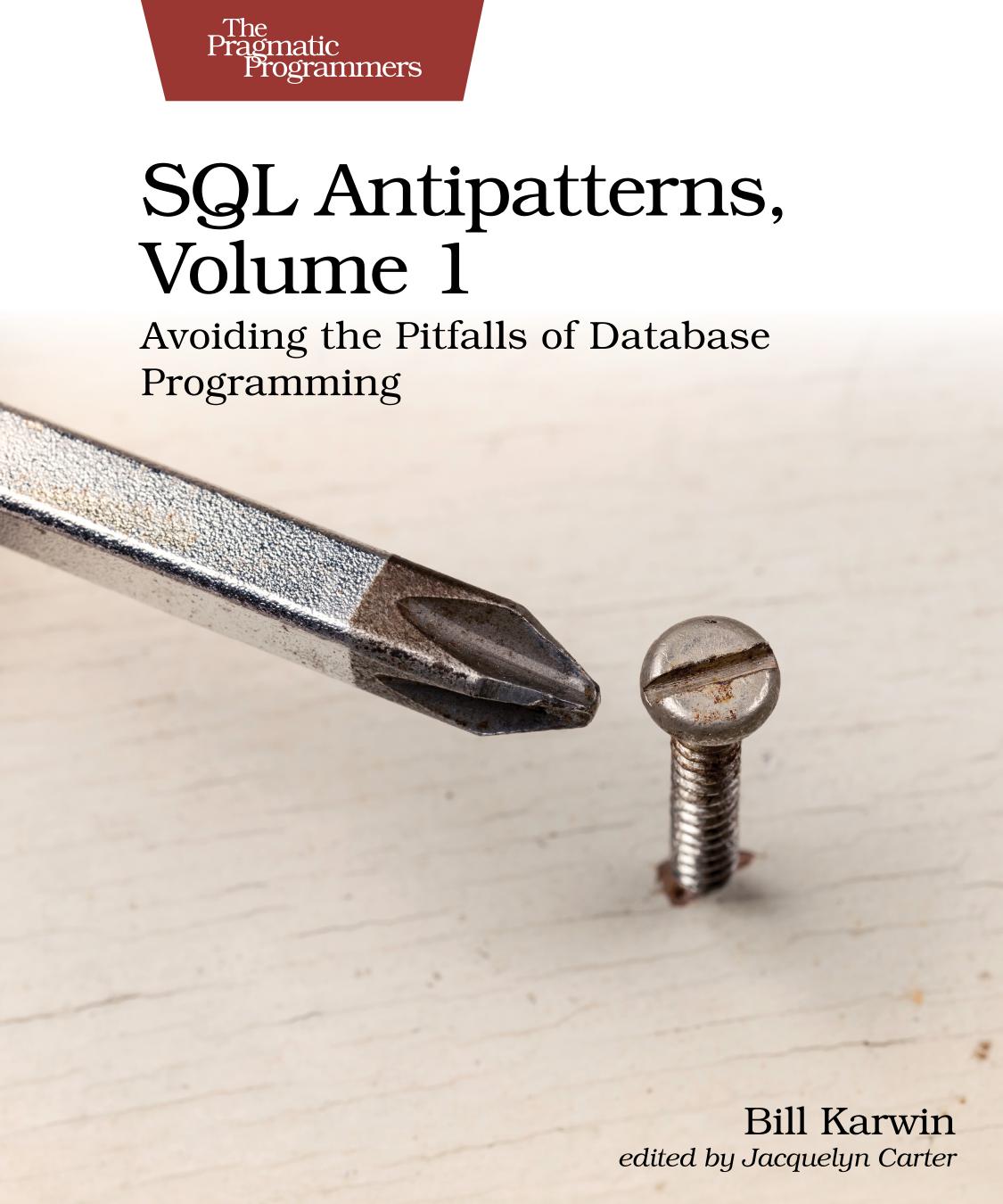 Sql Antipatterns Volume 1 Avoiding The Pitfalls Of Database Programming Bill Karwin