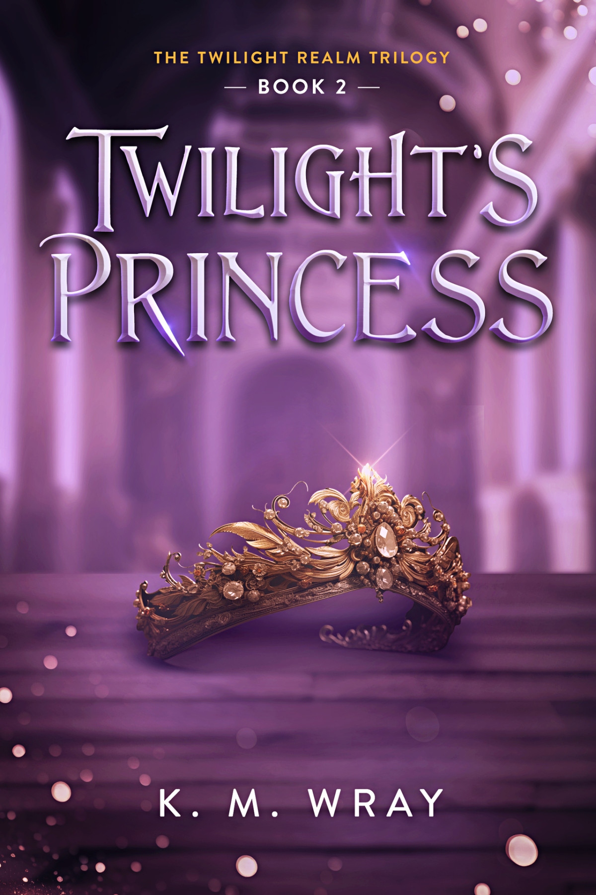 Twilights Princess A Sweet Clean Regency High Fantasy Romance With A Strong Female Lead Twilight Realm Book 3 Km Wray