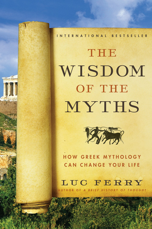 The Wisdom Of The Myths Luc Ferry