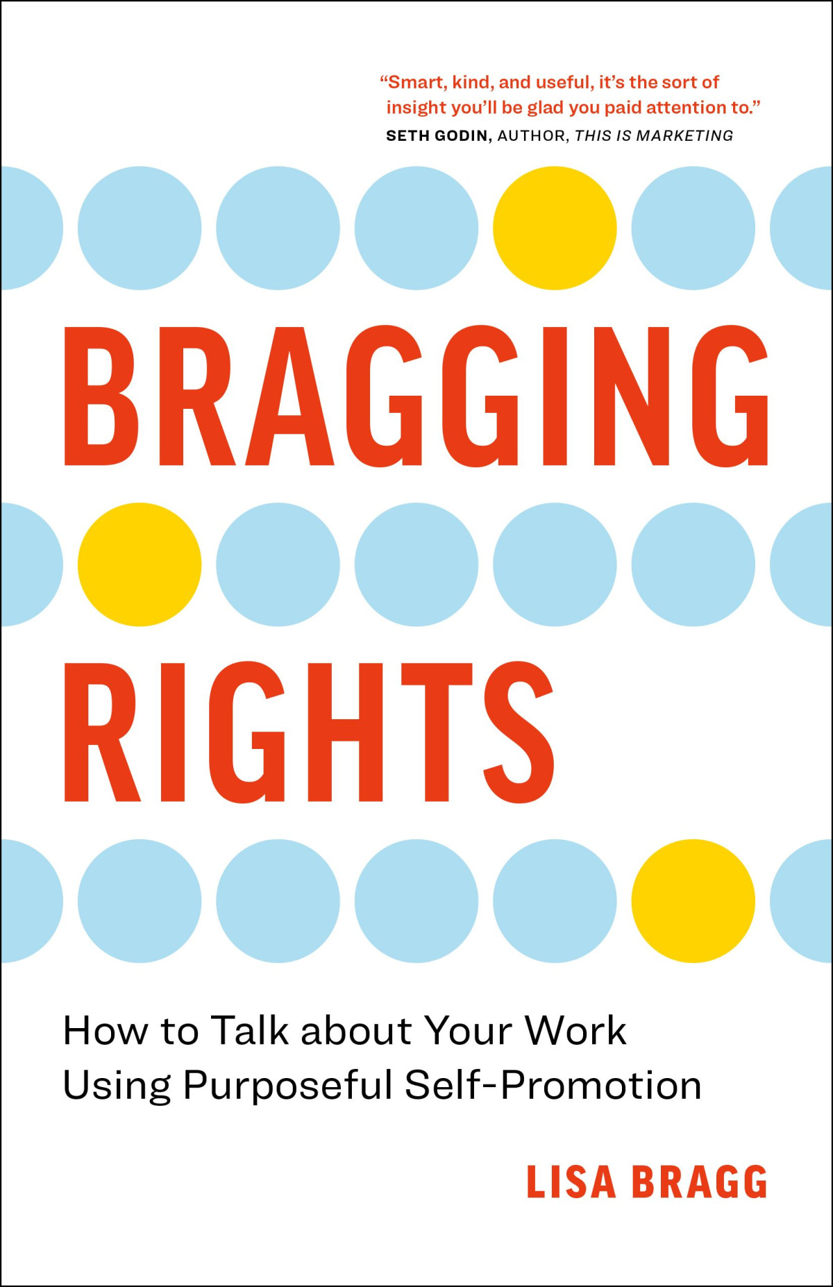 Bragging Rights How To Talk About Your Work Using Purposeful Selfpromotion Lisa Bragg