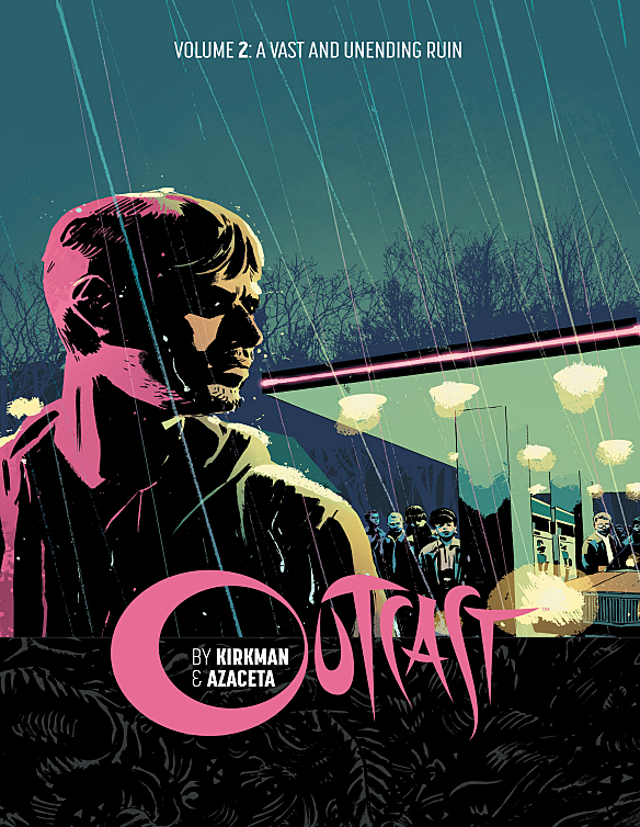 Outcast A Vast And Unending Ruin Vol 02 1st Edition Kirkman Azaceta