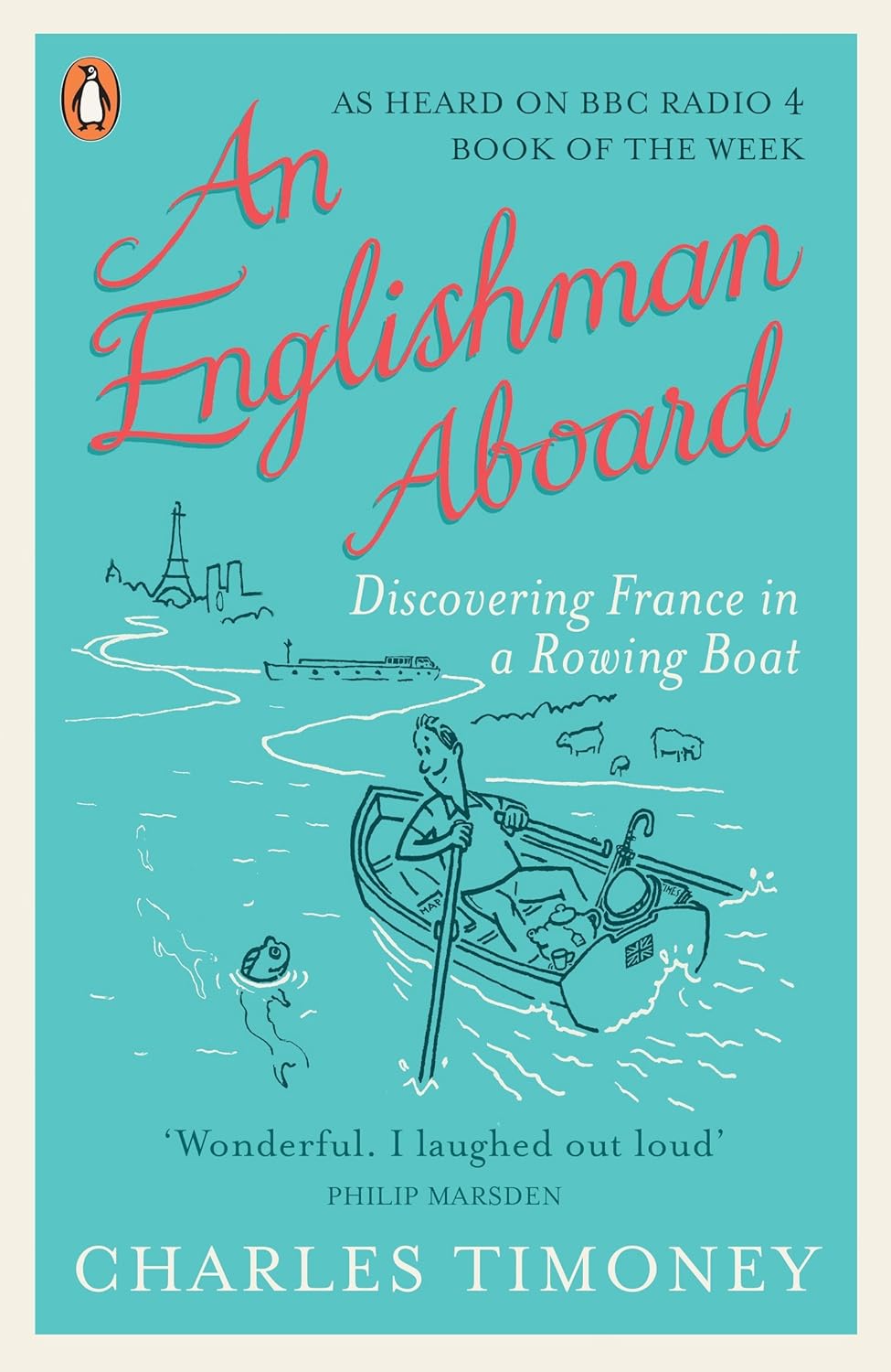 An Englishman Aboard Discovering France In A Rowing Boat Charles Timoney