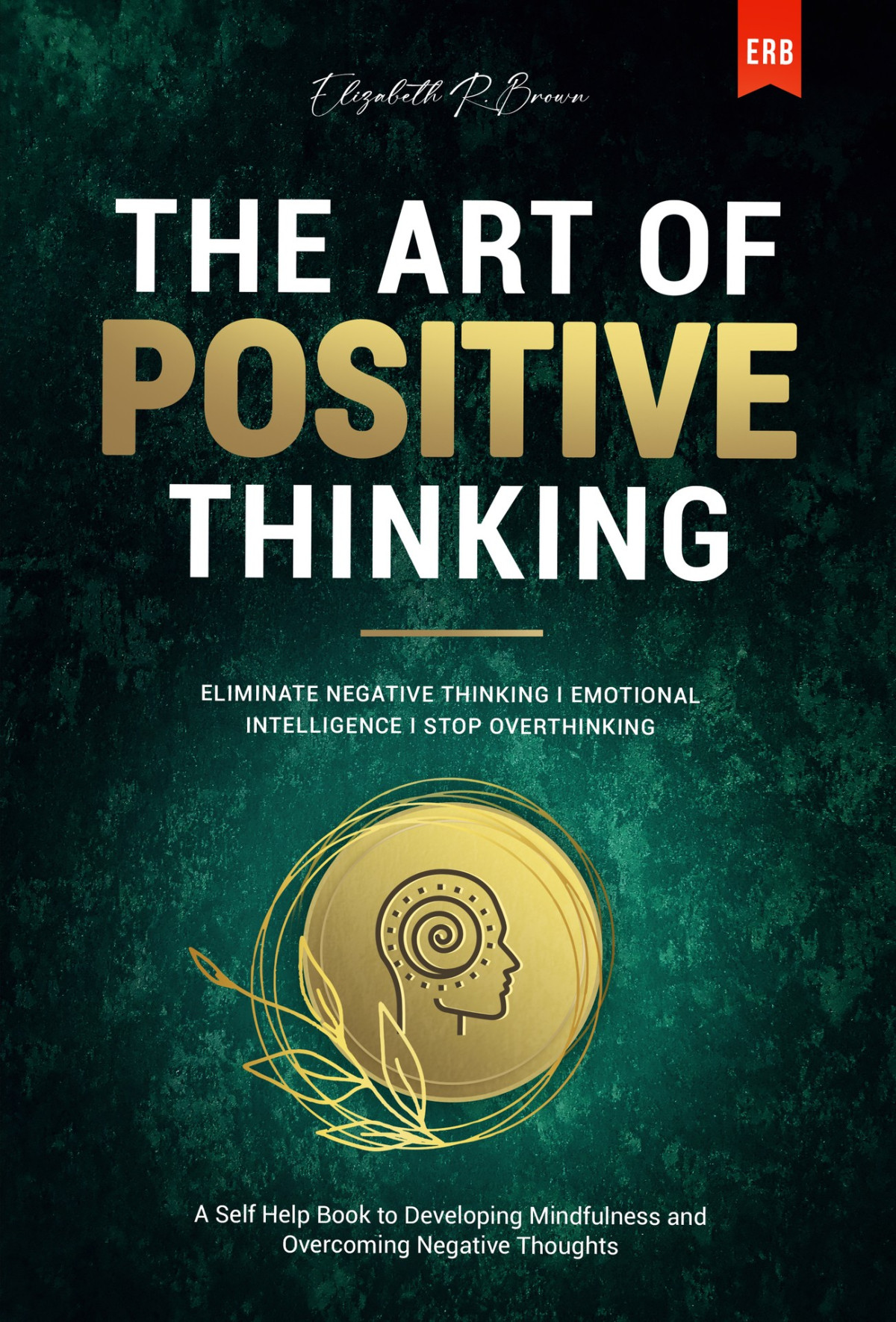 The Art Of Positive Thinking Elizabeth R Brown