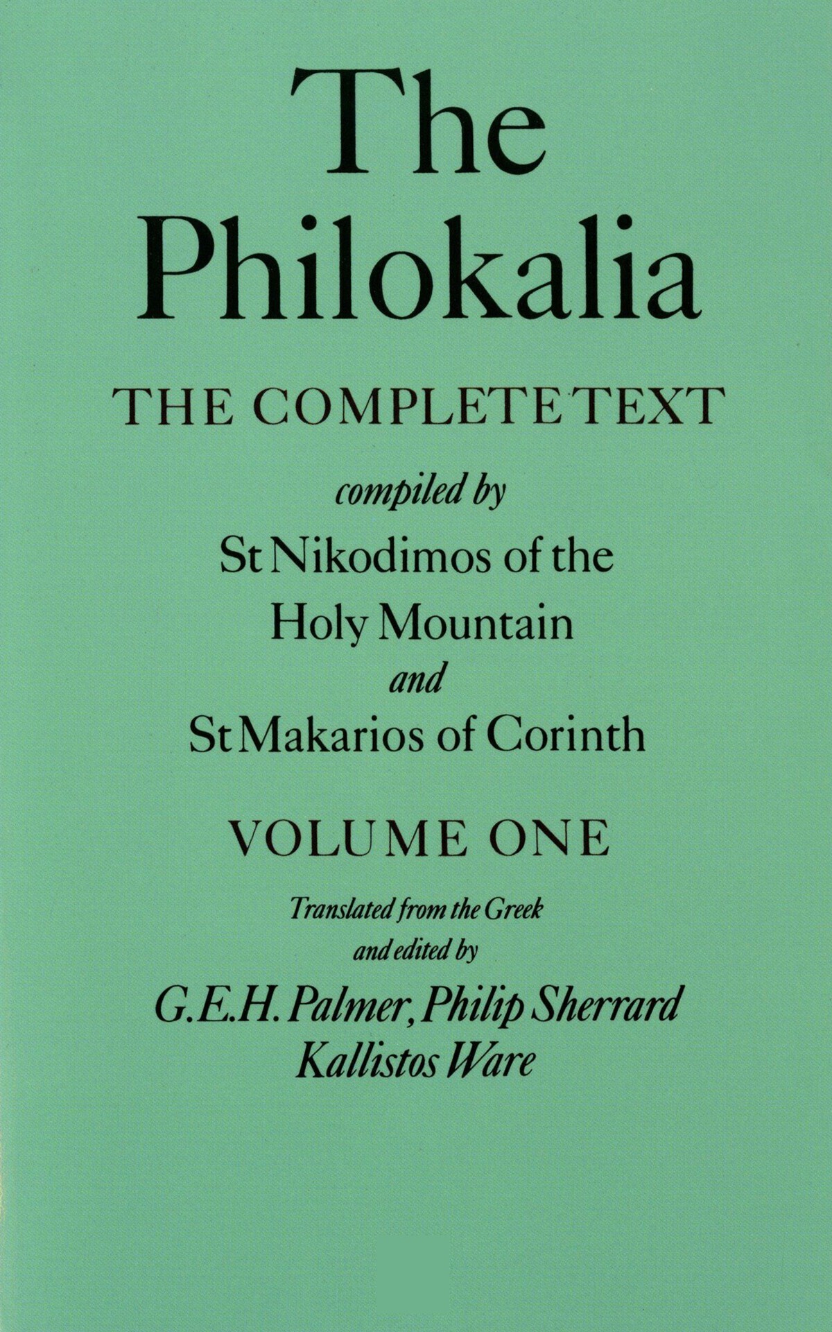 The Philokalia The Complete Text Vol 1 Compiled By St Nikodimos Of The Holy Mountain And St Markarios Of Corinth G E H Palmer