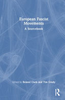 European Fascist Movements A Sourcebook Roland Clark Tim Grady