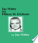 Jay Haley On Milton H Erickson Jay Haley