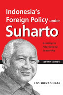 Indonesias Foreign Policy Under Suharto Aspiring To International Leadership 2nd Edition Leo Suryadinata