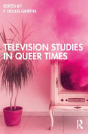 Television Studies In Queer Times 1 F Hollis Griffin