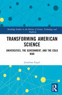 Transforming American Science Universities The Government And The Cold War 1 Jonathan Engel