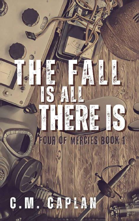 The Fall Is All There Is Four Of Mercies Book 1 Cm Caplan
