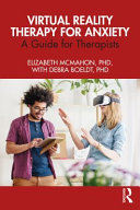 Virtual Reality Therapy For Anxiety A Guide For Therapists Elizabeth Mcmahon