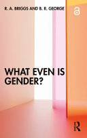 What Even Is Gender 1 R A Briggs B R George