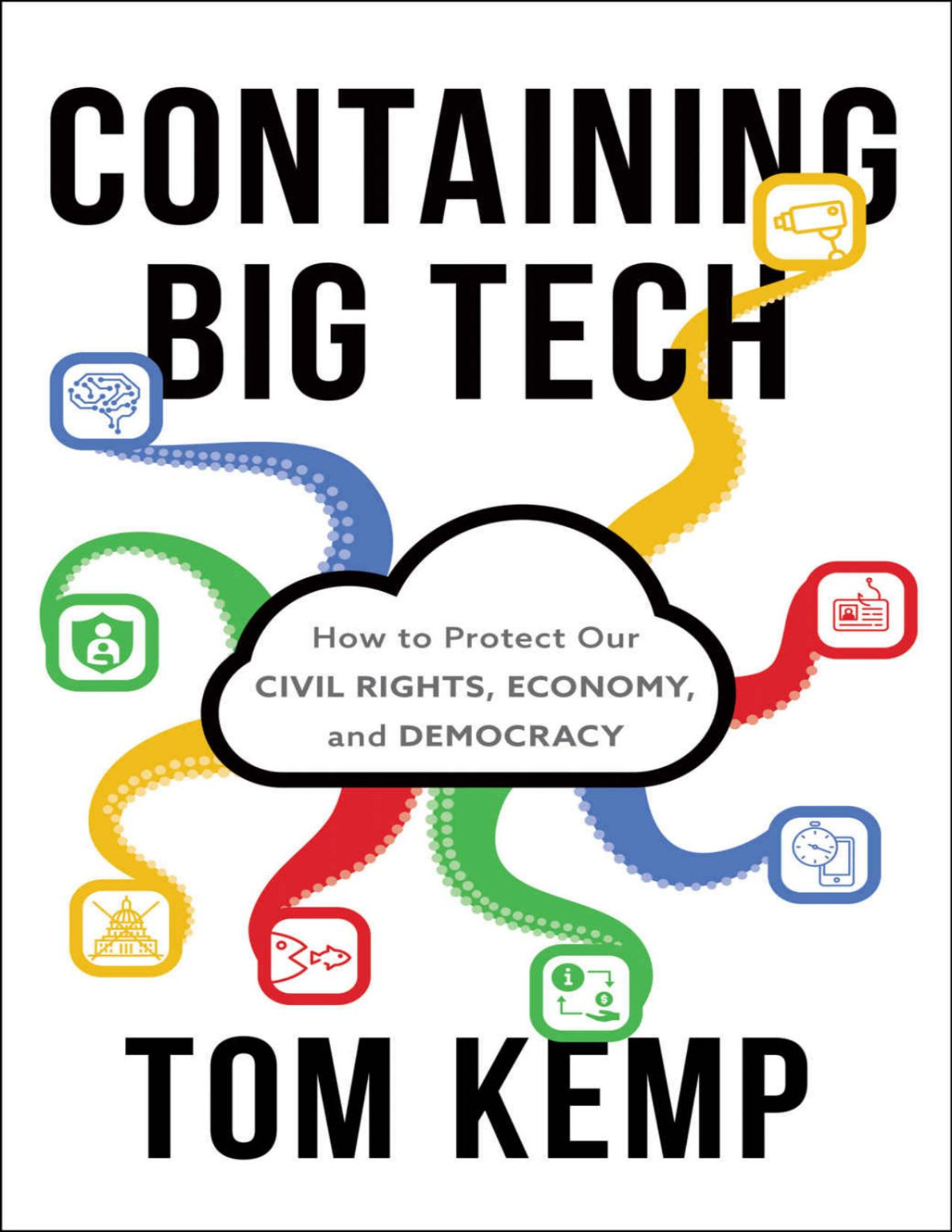 Containing Big Tech How To Protect Our Civil Rights Economy And Democracy Tom Kemp