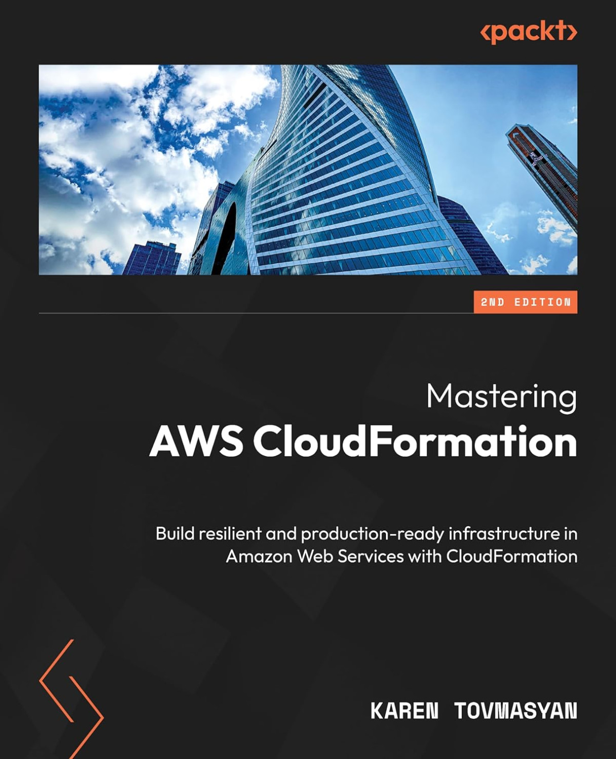 Mastering Aws Cloudformation Build Resilient And Productionready Infrastructure In Amazon Web Services With Cloudformation 2e 2nd Karen Tovmasyan