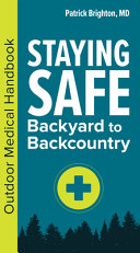 Staying Safe Backyard To Backcountry Outdoor Medical Handbook Patrick Brighton