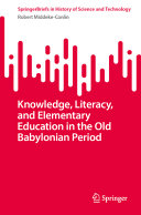 Knowledge Literacy And Elementary Education In The Old Babylonian Period Robert Middekeconlin