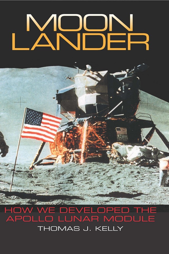 Moon Lander How We Developed The Apollo Lunar Module Thomas J Kelly